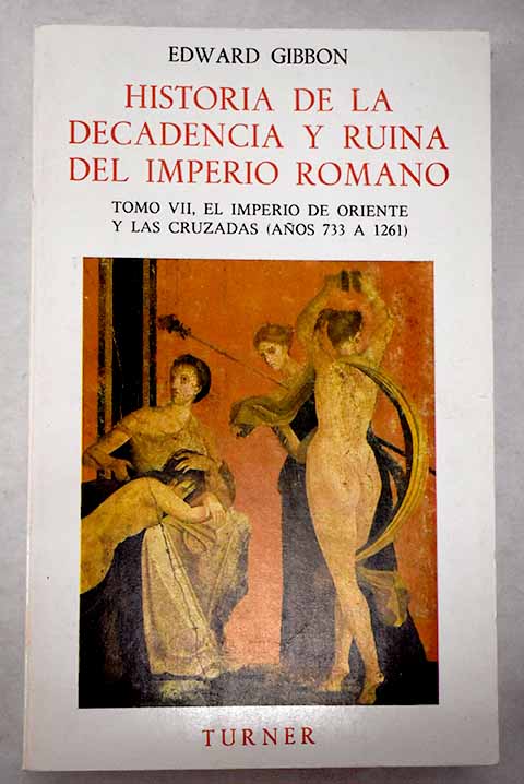 Historia De La Decadencia Y Ruina Del Imperio Romano Tomo VII El