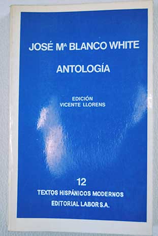 Antologia De Obras En Espanol Jose Maria Blanco White - 
