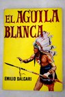 El águila blanca - Emilio Salgari