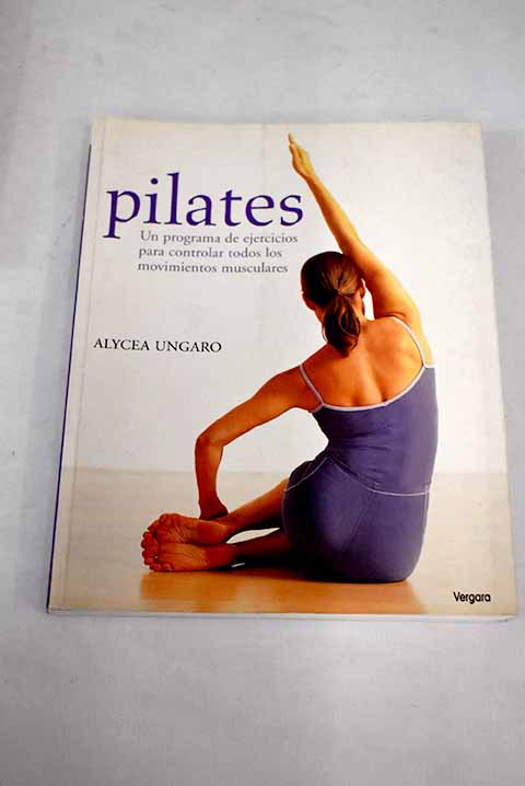 El método Pilates: La guía más completa del programa de ejercicios