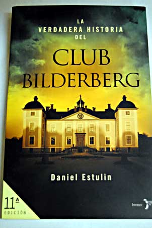 la verdadera historia del club bilderberg - daniel estulin