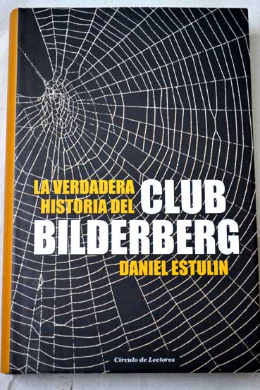 la verdadera historia del club bilderberg - daniel estulin