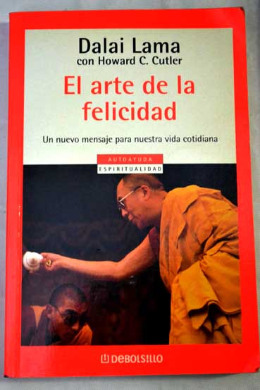 Resultado de imagen para Dalai Lama, El arte de la felicidad ,Grijalbo Mondadori